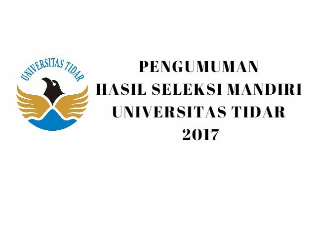 PENGUMUMAN HASIL SELEKSI MANDIRI UNIVERSITAS TIDAR (SM UNTIDAR) 2017