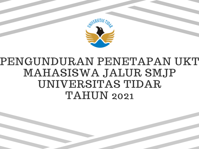 PENGUNDURAN PENETAPAN UKT MAHASISWA JALUR SMJP UNIVERSITAS TIDAR TAHUN 2021
