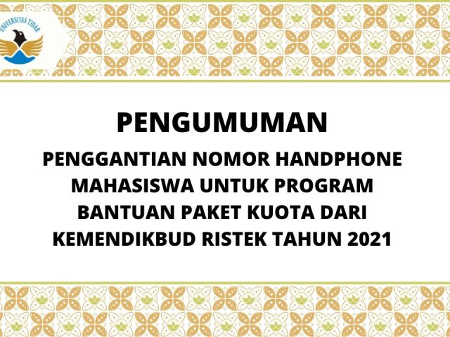 PENGGANTIAN NOMOR HANDPHONE MAHASISWA UNTUK PROGRAM BANTUAN PAKET KUOTA DARI KEMENDIKBUD RISTEK TAHUN 2021