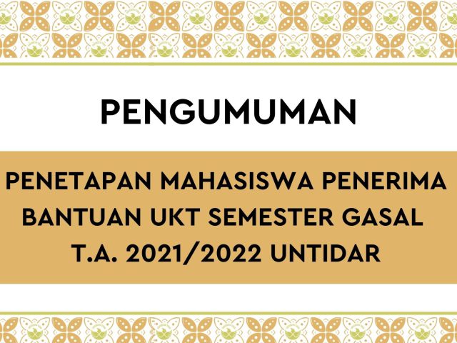 PENETAPAN MAHASISWA PENERIMA BANTUAN UKT SEMESTER GASAL T.A. 2021/2022 UNIVERSITAS TIDAR