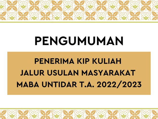 PENERIMA KIP KULIAH JALUR USULAN MASYARAKAT MAHASISWA BARU UNTIDAR T.A. 2022/2023
