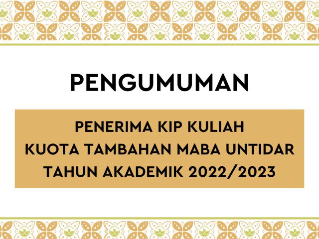 PENERIMA KARTU INDONESIA PINTAR KULIAH (KIP KULIAH) KUOTA TAMBAHAN MAHASISWA BARU UNIVERSITAS TIDAR TAHUN AKADEMIK 2022/2023