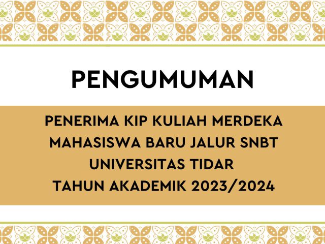 PENERIMA KARTU INDONESIA PINTAR KULIAH (KIP KULIAH) MERDEKA MAHASISWA BARU JALUR SELEKSI NASIONAL BERBASIS TES (SNBT) UNIVERSITAS TIDAR TAHUN AKADEMIK 2023/2024