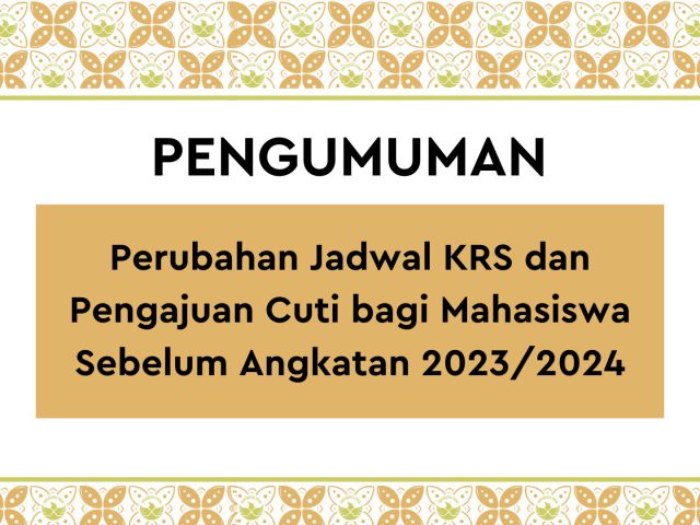 Perubahan Jadwal KRS dan Pengajuan Cuti bagi Mahasiswa Sebelum Angkatan 2023/2024