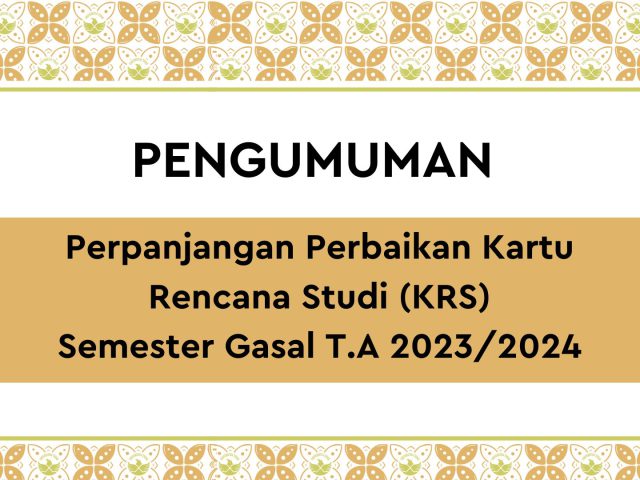 Perpanjangan Perbaikan Kartu Rencana Studi (KRS) Semester Gasal T.A 2023/2024