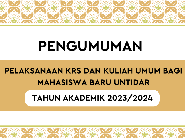 PELAKSANAAN KRS DAN KULIAH UMUM BAGI MAHASISWA BARU UNTIDAR TAHUN AKADEMIK 2023/2024
