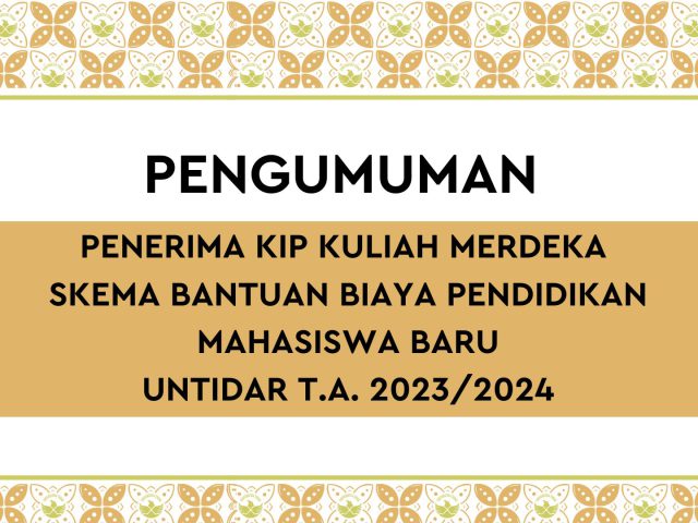 PENERIMA KARTU INDONESIA PINTAR KULIAH (KIP KULIAH) MERDEKA SKEMA BANTUAN BIAYA PENDIDIKAN MAHASISWA BARU UNIVERSITAS TIDAR TAHUN AKADEMIK 2023/2024
