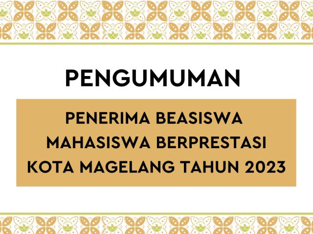 PENERIMA BEASISWA MAHASISWA BERPRESTASI KOTA MAGELANG TAHUN 2023