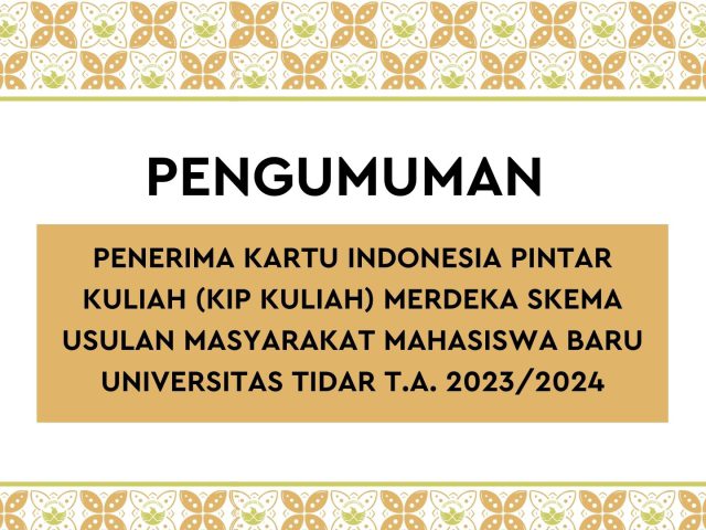 PENERIMA KARTU INDONESIA PINTAR KULIAH (KIP KULIAH) MERDEKA SKEMA USULAN MASYARAKAT MAHASISWA BARU UNIVERSITAS TIDAR TAHUN AKADEMIK 2023/2024