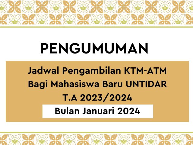 Pengambilan KTM-ATM Bagi Mahasiswa Baru UNTIDAR T.A. 2023/2024 (Bulan Januari 2024)