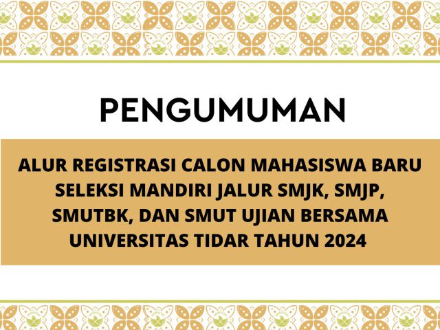 Alur Registrasi Calon Mahasiswa Baru Seleksi Mandiri Jalur SMJK, SMJP, SMUTBK, dan SMUT Ujian Bersama Universitas Tidar Tahun 2024